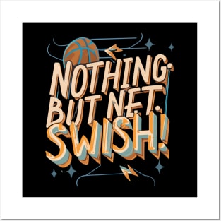 "Nothing but Net Swish"- Basketball Sports Hoops Lover Posters and Art